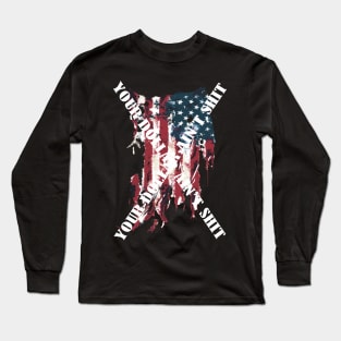 YOUR DOLLAR AIN'T SHIT Long Sleeve T-Shirt